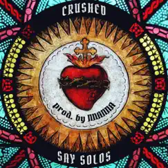Crushed - Single by Say Solos album reviews, ratings, credits