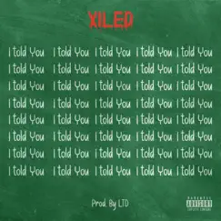 I Told You - Single by Xiled album reviews, ratings, credits
