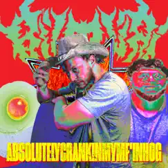 ABSOLUTELYCRANKINMYMF'INHOG (feat. Brody) - Single by Bilmuri album reviews, ratings, credits