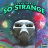 So Strange (feat. Swamp G & Yung Dylan) - Single album lyrics, reviews, download