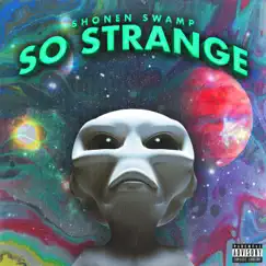 So Strange (feat. Swamp G & Yung Dylan) Song Lyrics