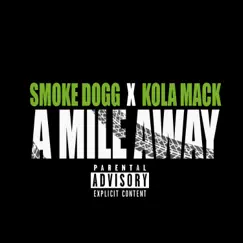 A Mile Away (feat. Smoke Dogg) - Single by Kola Mack album reviews, ratings, credits