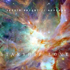 Starship Love (feat. Adreana) - Single by Jarvis Bryant album reviews, ratings, credits