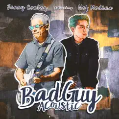 Bad Guy (feat. Nef Medina) [Acoustic] Song Lyrics