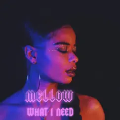 What I need - Single by MellowHoney album reviews, ratings, credits