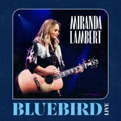 Bluebird (Live) - Single by Miranda Lambert album reviews, ratings, credits