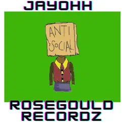 Anti-Social - Single by JayOhh album reviews, ratings, credits