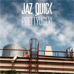PrettyUgly! - Single by Jaz Quick album reviews, ratings, credits