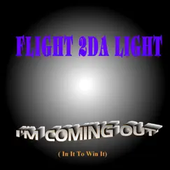 I'm Coming Out (In It to Win It) - Single by Flight 2DA Light album reviews, ratings, credits