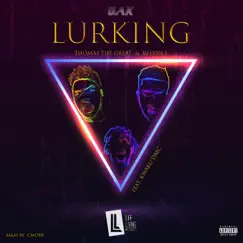 Lurking (feat. Kwaku DMC) - Single by Thomas the Great & Kelvin S album reviews, ratings, credits
