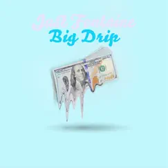 Big Drip - Single by Ju$t Fontaine album reviews, ratings, credits