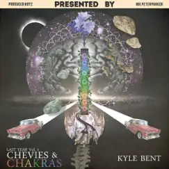 Last Year, Vol. 1: Chevies & Chakras by Kyle Bent album reviews, ratings, credits