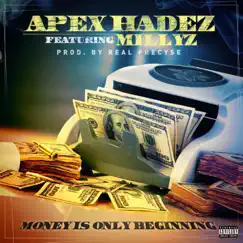 Money Is Only Beginning (feat. Millyz) - Single by Apex Hadez album reviews, ratings, credits