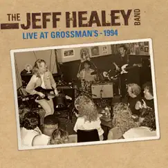Live At Grossman's - 1994 by The Jeff Healey Band album reviews, ratings, credits