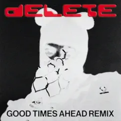 Delete (feat. BEAM) [Good Times Ahead Remix] Song Lyrics