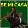 Be Mi Casa - Single album lyrics, reviews, download