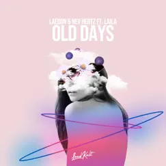 Old Days (feat. Laila) - Single by Laedon & Nev Hertz album reviews, ratings, credits
