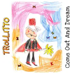 Come Out and Dream - Single by Trollitto album reviews, ratings, credits