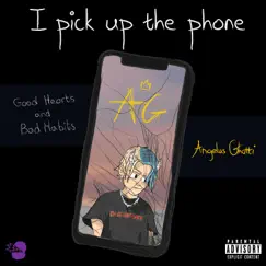 I PICK UP the PHONE (The Good Hearts & Bad Habits MIXTAPE VOLUME I) [TRACK II] - Single by Angelus Ghotti album reviews, ratings, credits