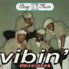 Vibin' (Remixes) - EP by Boyz II Men album reviews, ratings, credits