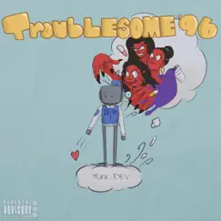 Troublesome '96 by YUNG DEVIN album reviews, ratings, credits