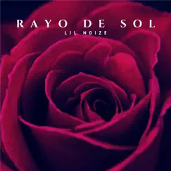 Rayo de Sol - Single by LIL NOIZE album reviews, ratings, credits