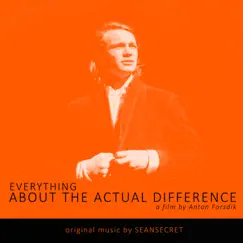 Everything About The Actual Difference (Original Short Film Soundtrack) - Single by SeanSecret album reviews, ratings, credits