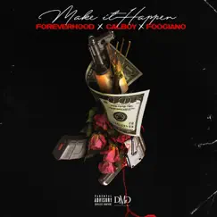 Make It Happen (feat. Foogiano & Calboy) - Single by Forever Hood album reviews, ratings, credits