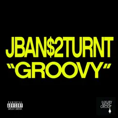 Groovy - Single by Jban$2Turnt album reviews, ratings, credits