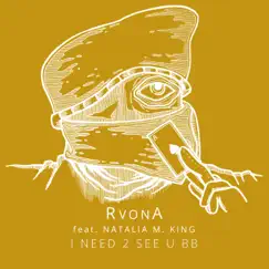 I Need 2 See U BB (feat. Natalia M. King) - Single by RvonA album reviews, ratings, credits