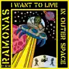 I Want to Live in Outer Space album lyrics, reviews, download