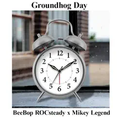 Groundhog Day (feat. Mikey Legend) - Single by BeeBop ROCsteady album reviews, ratings, credits