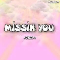 Missin' You - Single by Xdripx album reviews, ratings, credits