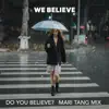 Do You Believe? (Mari Tang Mix) - Single album lyrics, reviews, download