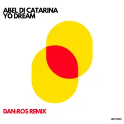 YoDream (DAN:ROS Remix) - Single by Abel Di Catarina & DAN:ROS album reviews, ratings, credits