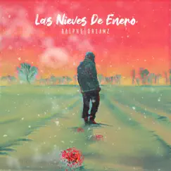 Las Nieves de Enero - Single by Ralphy Dreamz album reviews, ratings, credits