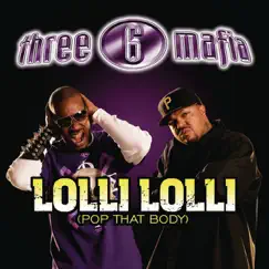 Lolli Lolli (Pop That Body) [feat. Project Pat, Young D & SuperPower] - Single by Three 6 Mafia album reviews, ratings, credits