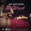 Hit Her With the Wood (feat. Jawga Boi) - Single album lyrics, reviews, download