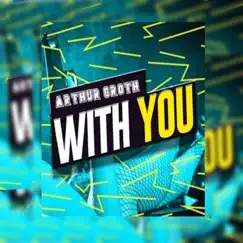 With You - Single by Arthur Groth album reviews, ratings, credits