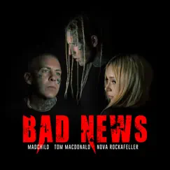 Bad News - Single by Tom MacDonald, Madchild & Nova Rockafeller album reviews, ratings, credits