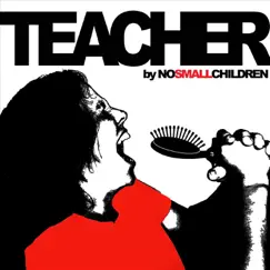 Teacher - Single by No Small Children album reviews, ratings, credits
