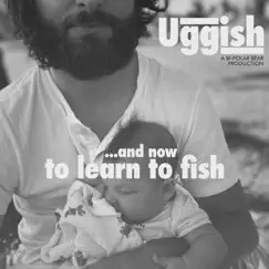 ...And Now to Learn to Fish by Uggish & Bi-Polar Bear album reviews, ratings, credits