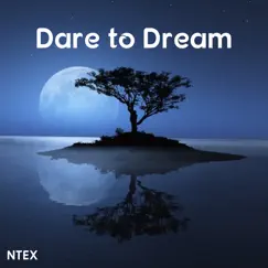 Dare to Dream (feat. TXBIAS) - Single by NTEX album reviews, ratings, credits