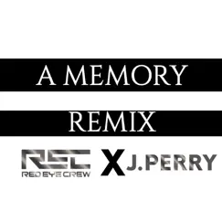 A Memory Remix - Single by Red Eye Crew & J Perry album reviews, ratings, credits