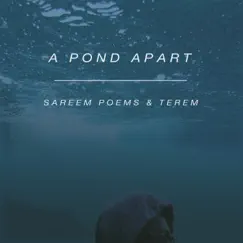 A Pond Apart (feat. Terem) by Sareem Poems album reviews, ratings, credits