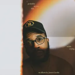 I Probably Wrote This While Crying by James Gardin album reviews, ratings, credits