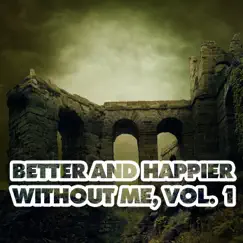 Better and Happier Without Me, Vol. 1 by Various Artists album reviews, ratings, credits