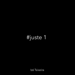 #Juste 1 - Single by Izé Teixeira album reviews, ratings, credits
