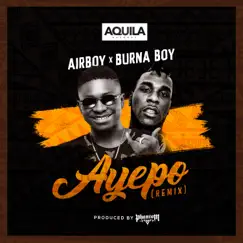 Ayepo (Remix) [feat. Burna Boy] - Single by AirBoy album reviews, ratings, credits