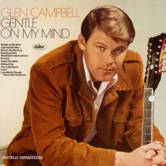 Gentle On My Mind by Glen Campbell album reviews, ratings, credits